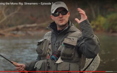 VIDEO | Fly Fishing the Mono Rig: Streamers — Episode 1