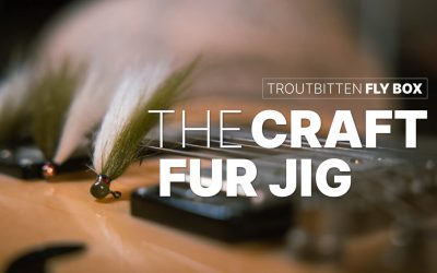 Troutbitten Fly Box — The Craft Fur Jig and The Craft Fur Streamer (with VIDEO)