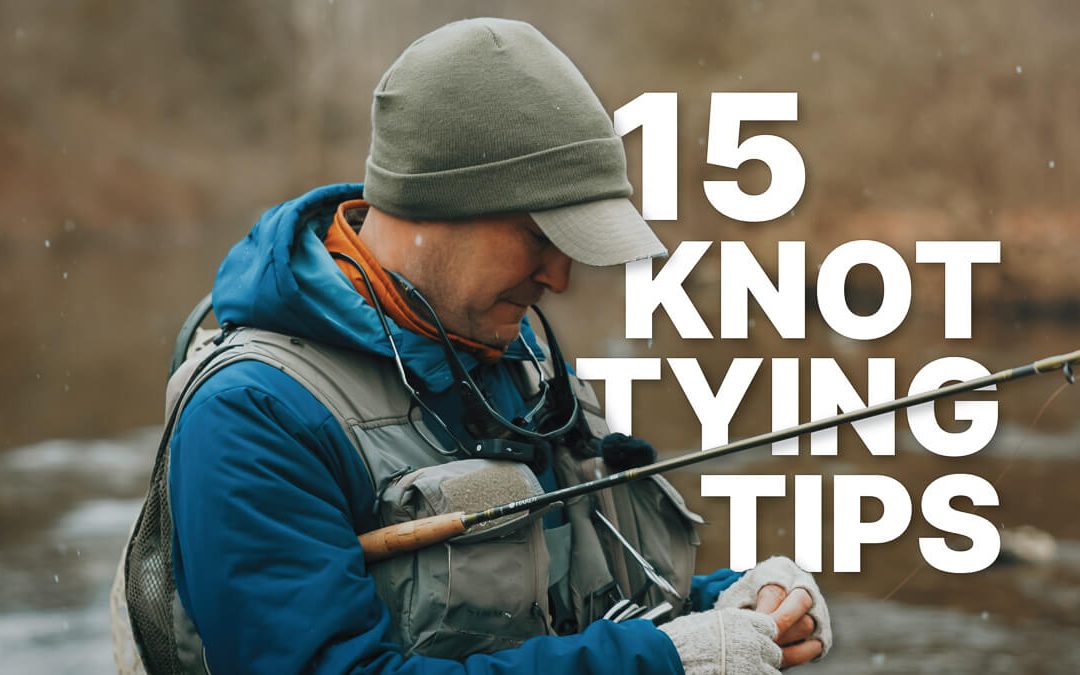 15 Knot Tying Tips (with VIDEO)