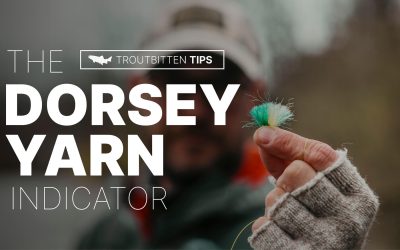 VIDEO: The Dorsey Yarn Indicator —  Our Best and Most Versatile Indy Choice — Building It and Fishing It