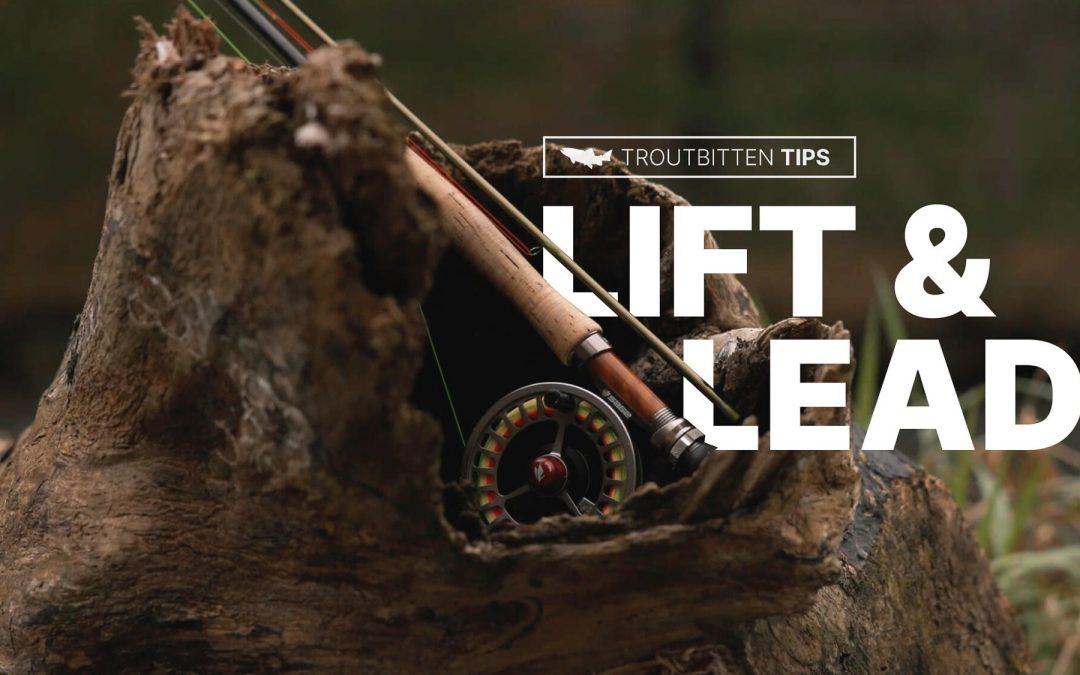 VIDEO: Tight Line and Euro Nymphing — The Lift and Lead