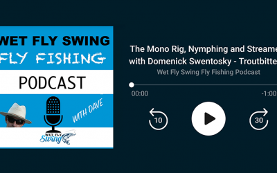 Troutbitten on Dave Stewart’s Wet Fly Swing Podcast